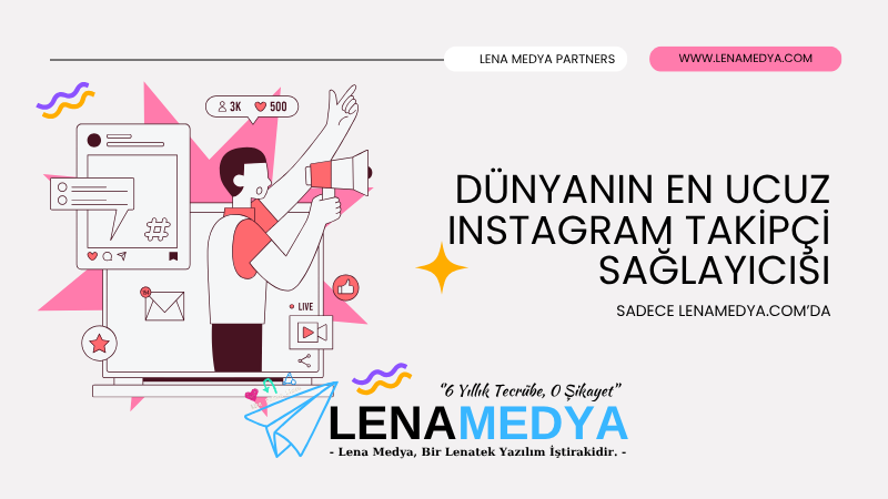 Dünyanın En Ucuz Instagram Takipçi Sağlayıcısı – Sadece lenamedya.com’da
