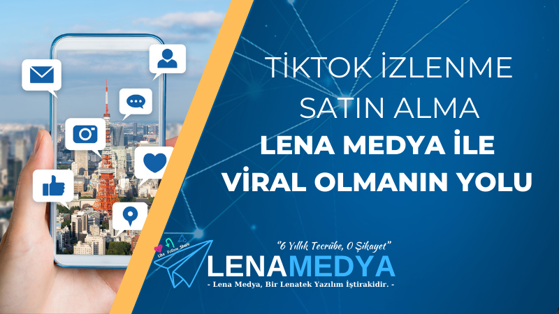 TikTok İzlenme Satın Alma: Lena Medya ile Viral Olmanın Yolu